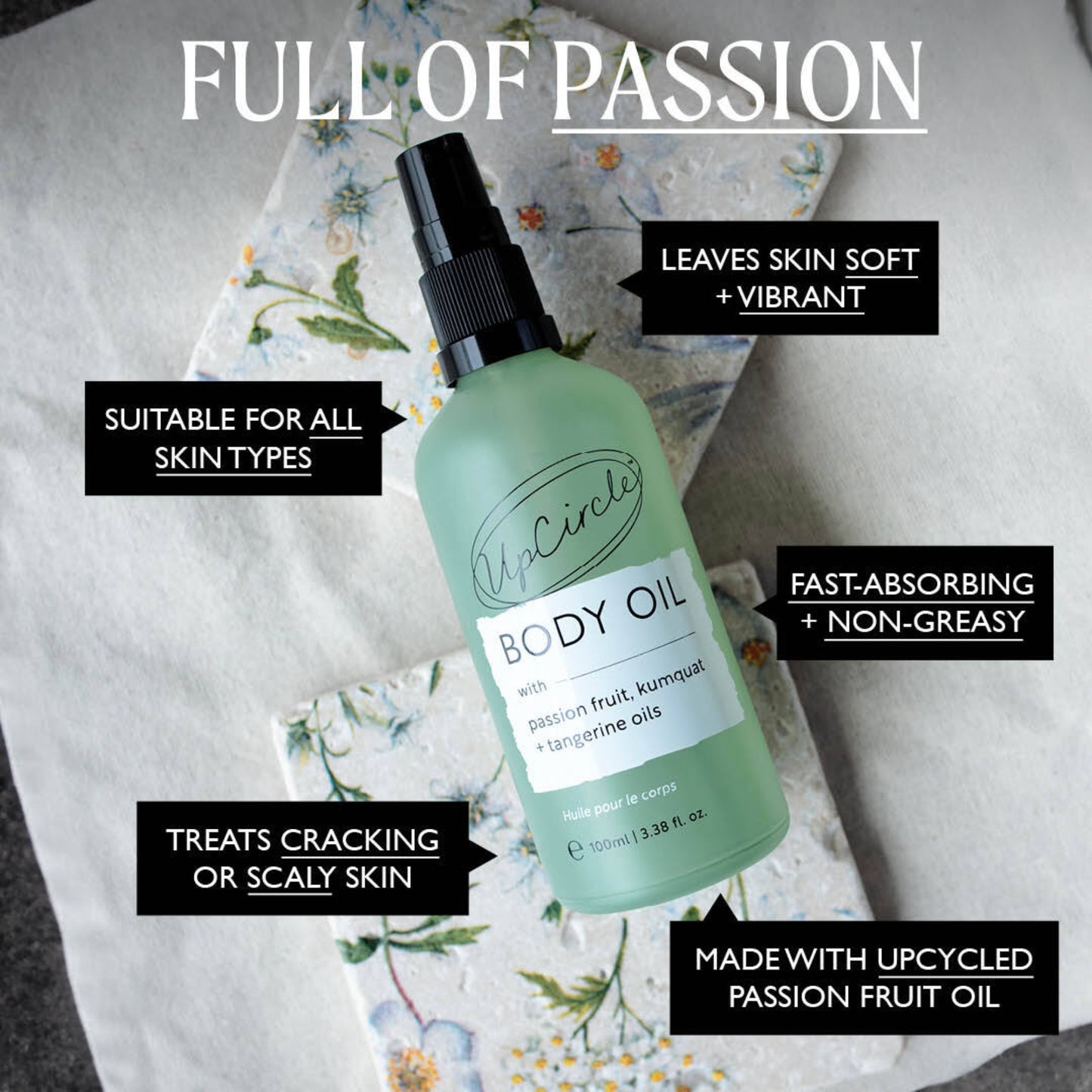 infographic of the benefits of upcircle body oil. body oil in green bottle is laid flat on top of white and floral patterned sheets with bubbles around saying the benefits which are: sustainable for all skin types, leaves skin soft and vibrant, fast absorbing and non greasy, treats cracking or scaly skin, made with upcycled passionfruit oil