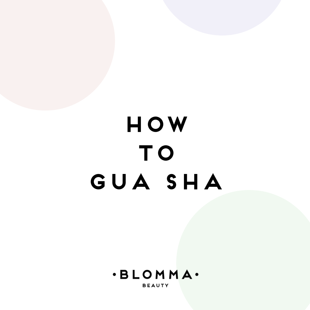 graphic which has a white background and light green pink and purple circles which reads 'how to gua sha' and features the blomma beauty logo